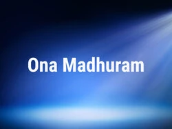 Ona Madhuram