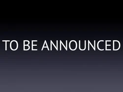To Be Announced