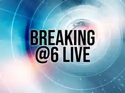 Breaking@6 Live