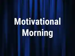 Motivational Morning