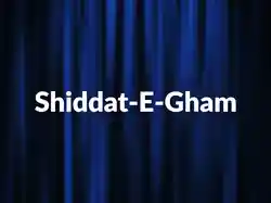 Shiddat-E-Gham