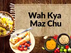 Wah Kya Maz Chu