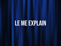 Le Me Explain