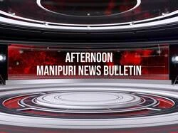 Afternoon Manipuri News Bulletin