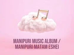 Manipuri Music Album / Manipuri Matam Eshei