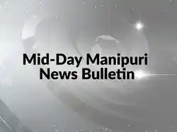 Mid-Day Manipuri News Bulletin