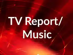 TV Report/ Music
