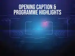 Opening Caption & Programme Highlights