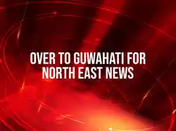 Over To Guwahati For North East News