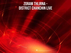 Zoram Thlirna - District Chanchin Live