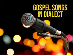 Gospel Songs In Dialect