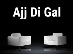 Ajj Di Gal