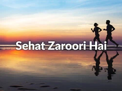 Sehat Zaroori Hai