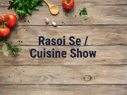 Rasoi Se / Cuisine Show