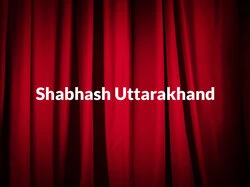 Shabhash Uttarakhand