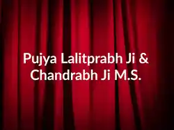 Pujya Lalitprabh Ji & Chandrabh Ji M.S.