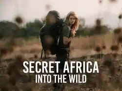 Secret Africa: Into The Wild