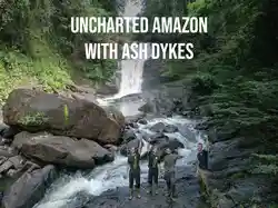 Uncharted Amazon with Ash Dykes