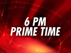 6 pm Prime Time