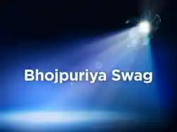 Bhojpuriya Swag