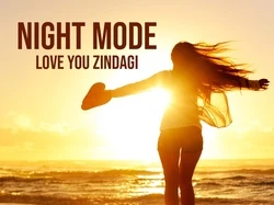 Night Mode : Love You Zindagi