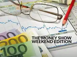 The Money Show Weekend Edition