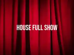 House Full Show