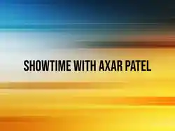 Showtime with Axar Patel