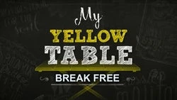 My Yellow Table - Break Free