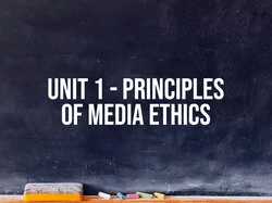Unit 1 - Principles Of Media Ethics