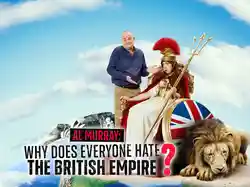 Al Murray: Why Does Everyone Hate the British Empire?