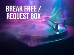 Break Free /request Box