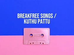 Break Free Songs /Kuthu Pattu
