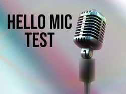 Hello Mic Test