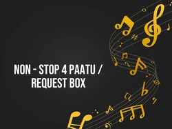 Non - Stop 4 Paatu / Request Box