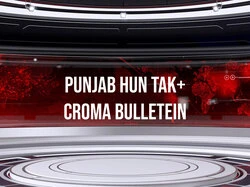 Punjab Hun Tak+Croma Bulletein