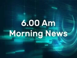 6.00 Am Morning News