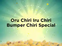 Oru Chiri Iru Chiri Bumper Chiri Special