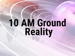 10 AM Ground Reality