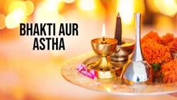 Bhakti Aur Astha