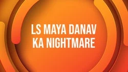 Ls Maya Danav Ka Nightmare