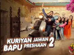 Kuriyan Jawan Bapu Preshaan 2