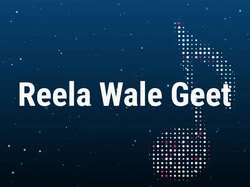 Reela Wale Geet