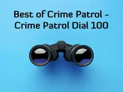 Best of Crime Patrol - Crime Patrol Dial 100