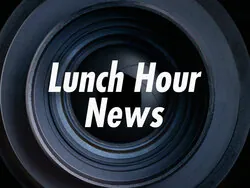 Lunch Hour News