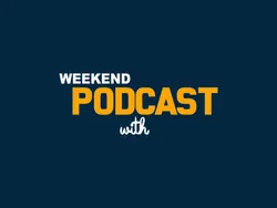 Weekend Podcast With