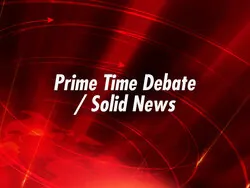 Prime Time Debate / Solid News