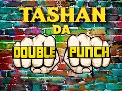 Tashan Da Double Punch