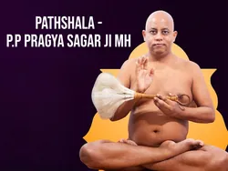 Pathshala - P.P Pragya Sagar Ji Mh