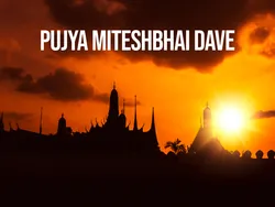 Pujya Miteshbhai Dave